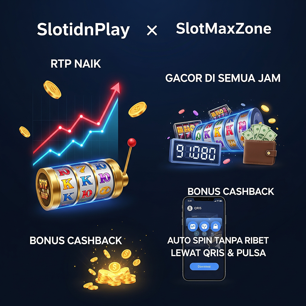 SlotidnPlay & SlotMaxzone: Mpo Slot RTP Naik, Gacor Slot 10000 di Semua Jam